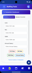 A mobile app screen titled "Staffing Tools" with a currency and boolean converter, featuring input fields for C2C rate, W2 rate, hours per year, and output fields for calculating annual salary. (Captioned by AI)