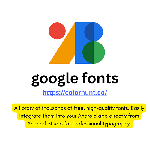 A colorful abstract logo composed of geometric shapes in red, orange, blue, and green, accompanied by the text "google fonts" and a URL beneath it, followed by a description highlighting the availability of thousands of free, high-quality fonts that can be integrated into Android Studio for professional typography. (Captioned by AI)
