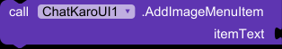 A screenshot of a code snippet showing a method call with a dropdown selection labeled 'ChatKaroUI1' and an itemText parameter set to 'AddImageMenuItem'. (Captioned by AI)